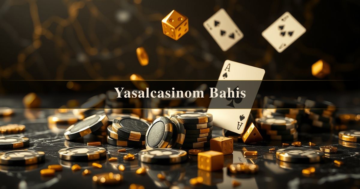 Yasalcasinom Bahis